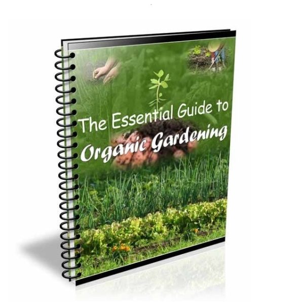 The Essential Guide to Organic Gardening - eBook with Resell Rights