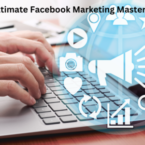 The Ultimate Facebook Marketing Mastery Bundle
