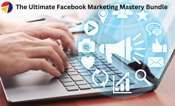 The Ultimate Facebook Marketing Mastery Bundle